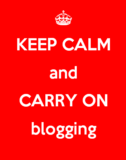 Keep Calm and Carry On Blogging